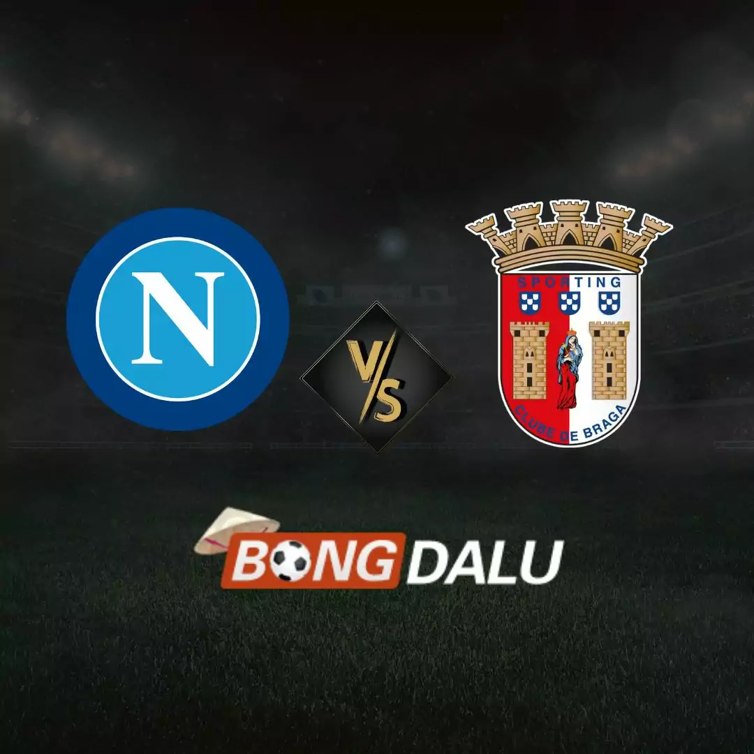 Nhận định bóng đá hôm nay Napoli vs Braga, ngày 13/12